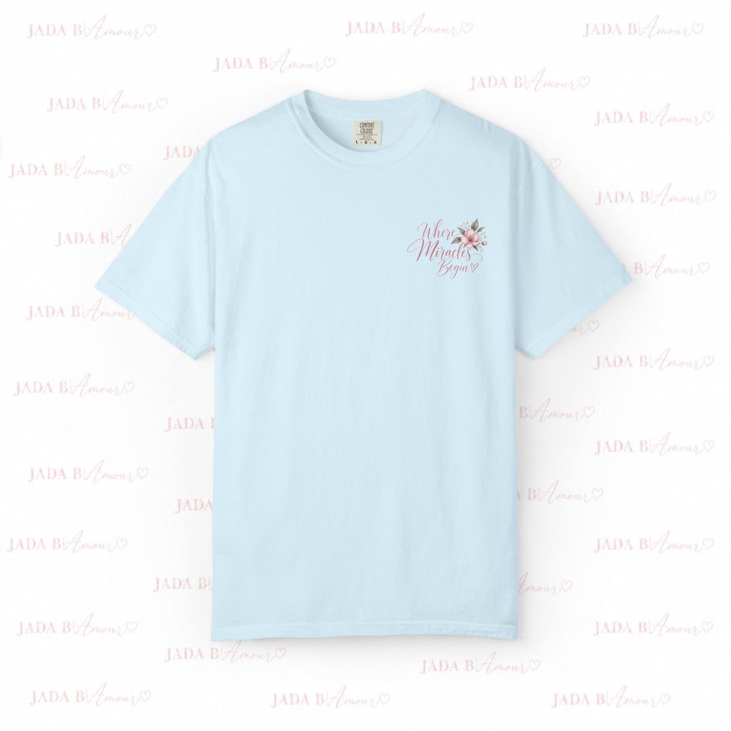 Where Miracles Begin Comfort Colors® Tee