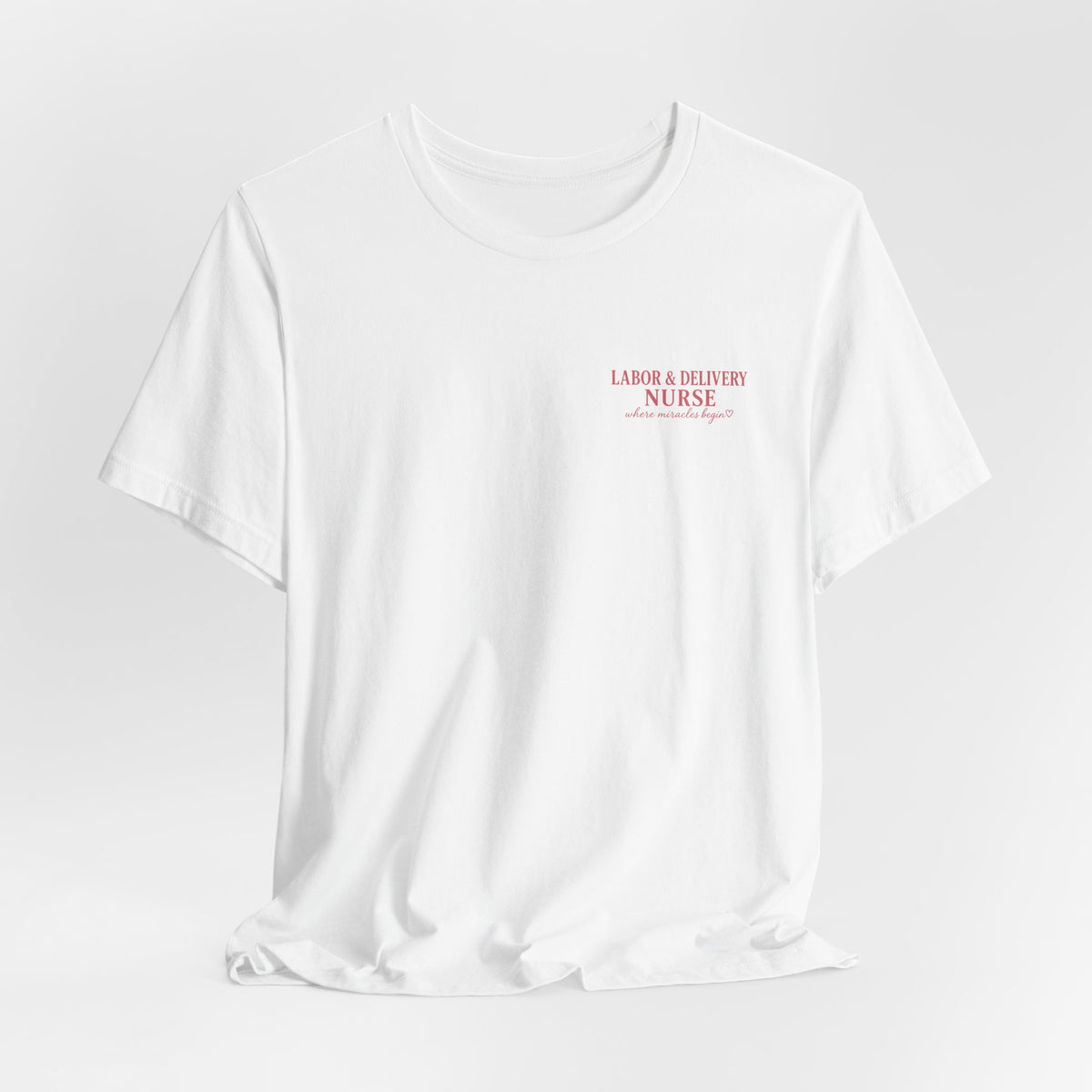Labor & Delivery Nurse Tee — Floral “Where Miracles Begin” Short Sleeve Shirt