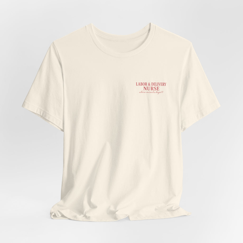 Labor & Delivery Nurse Tee — Floral “Where Miracles Begin” Short Sleeve Shirt