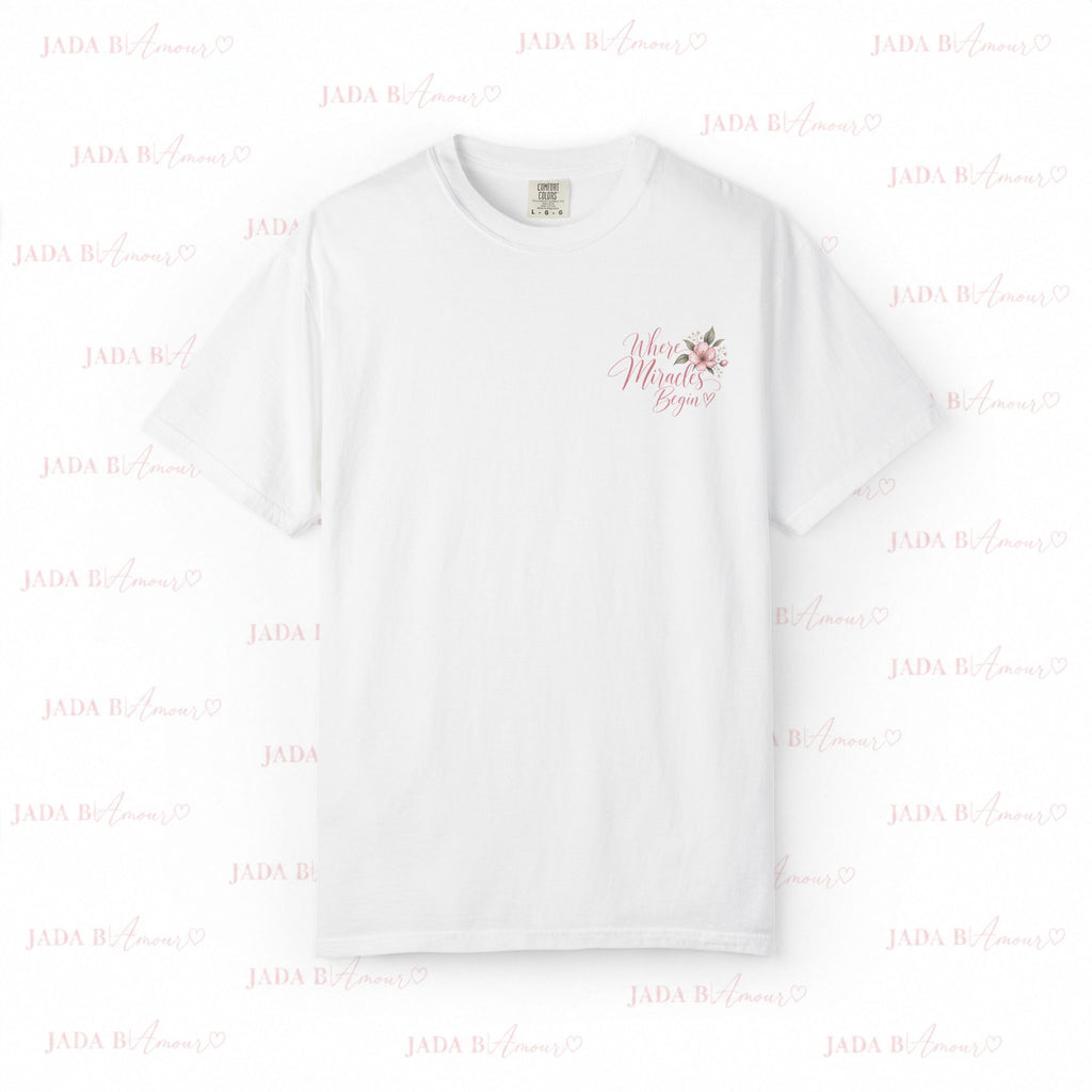 Where Miracles Begin Comfort Colors® Tee