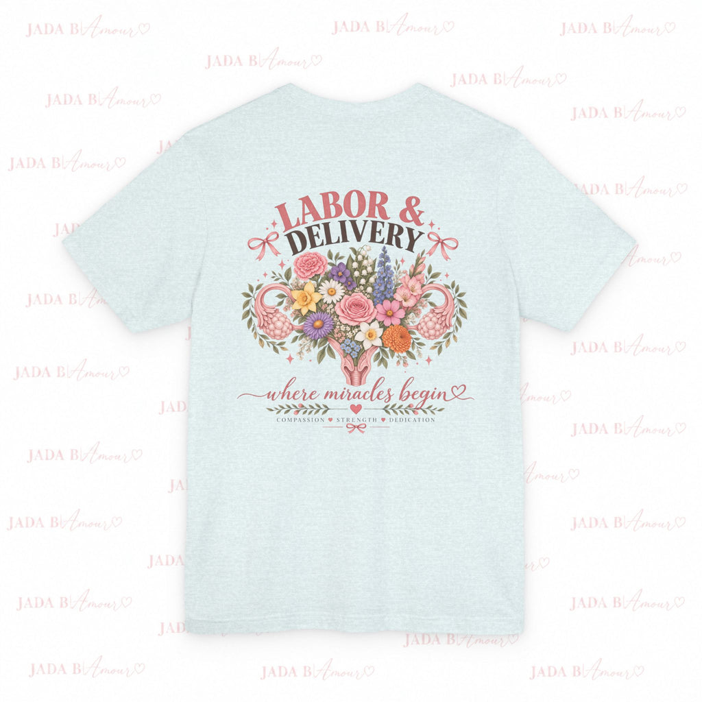 Labor & Delivery Nurse Tee — Floral “Where Miracles Begin” Short Sleeve Shirt