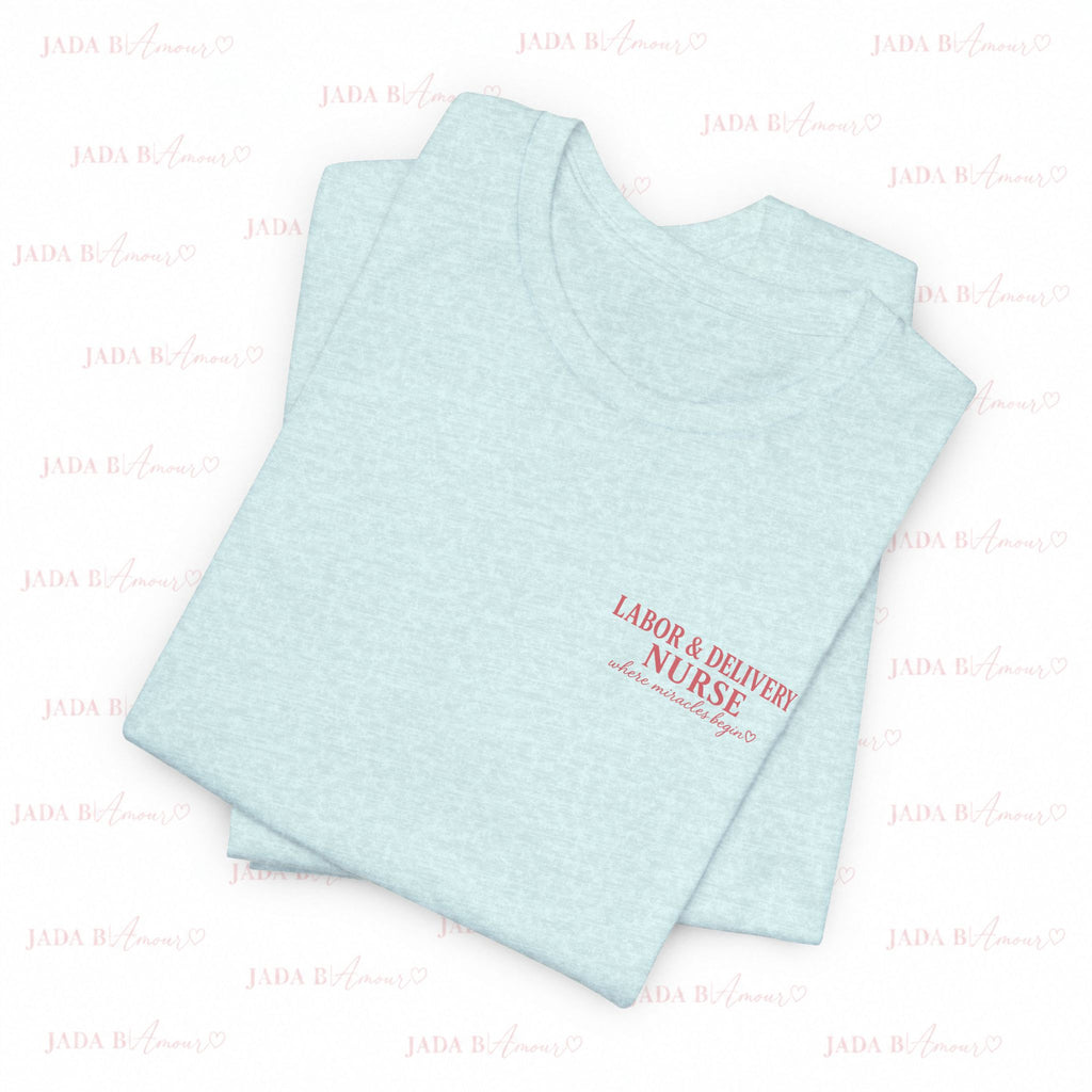 Labor & Delivery Nurse Tee — Floral “Where Miracles Begin” Short Sleeve Shirt