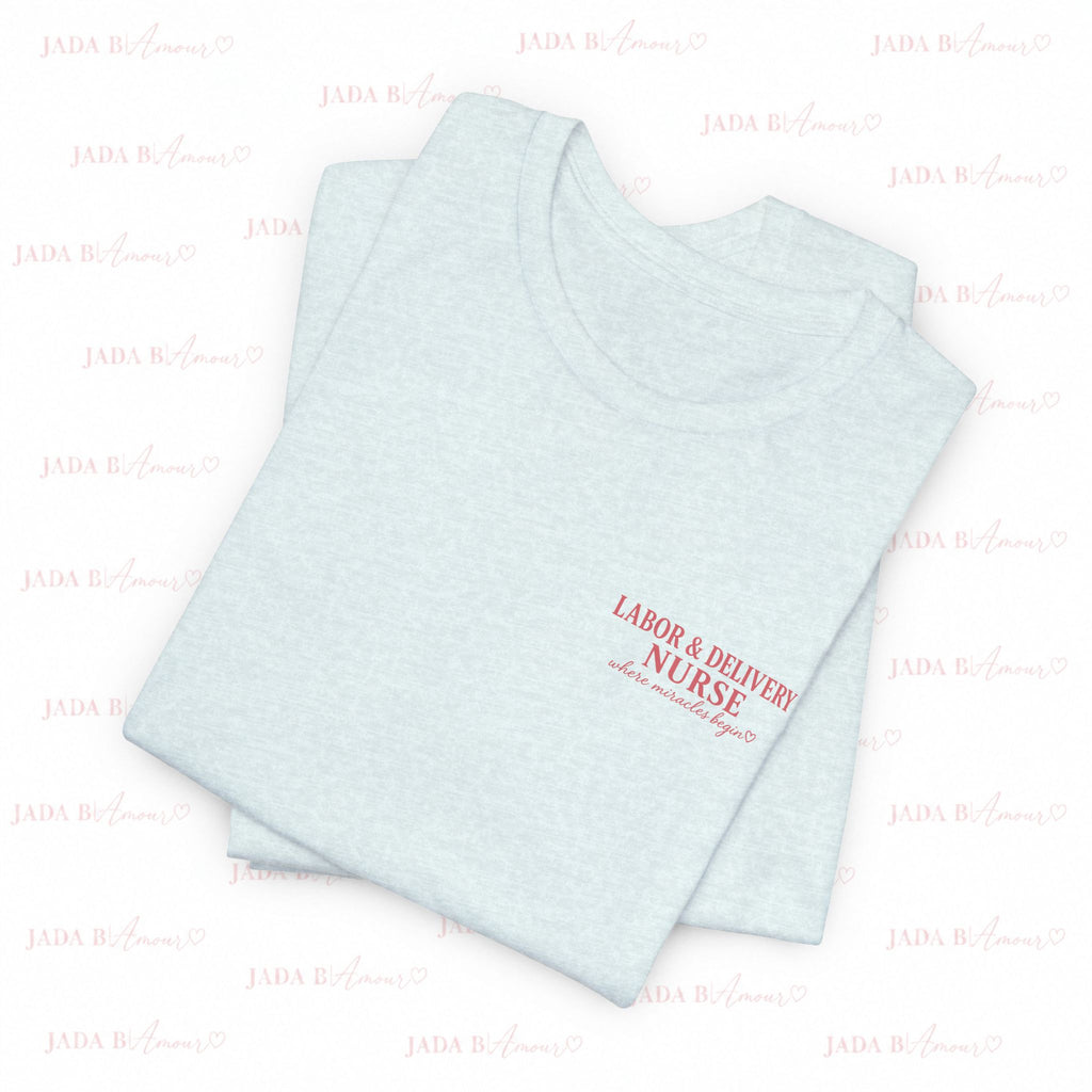 Labor & Delivery Nurse Tee — Floral “Where Miracles Begin” Short Sleeve Shirt