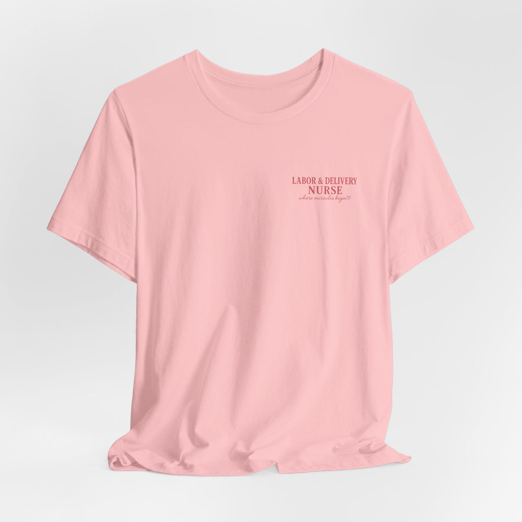 Labor & Delivery Nurse Tee — Floral “Where Miracles Begin” Short Sleeve Shirt