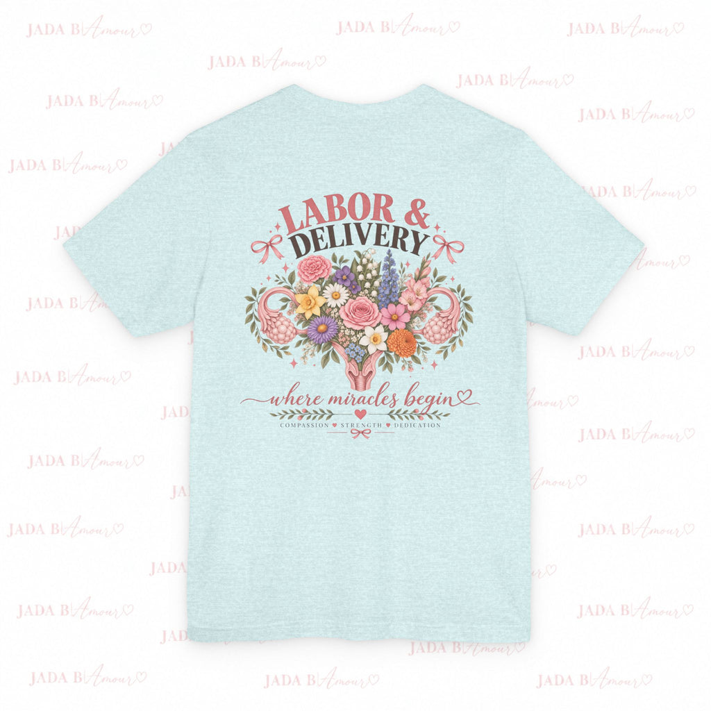 Labor & Delivery Nurse Tee — Floral “Where Miracles Begin” Short Sleeve Shirt