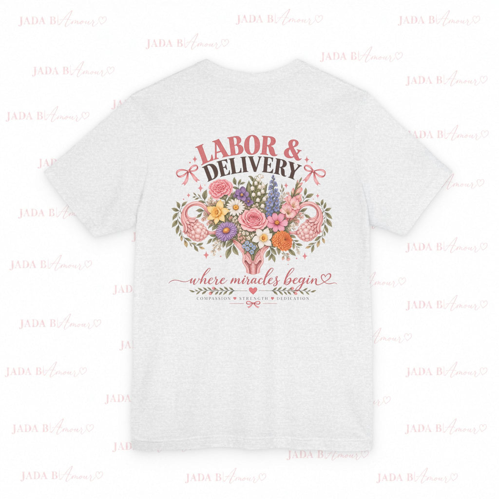 Labor & Delivery Nurse Tee — Floral “Where Miracles Begin” Short Sleeve Shirt