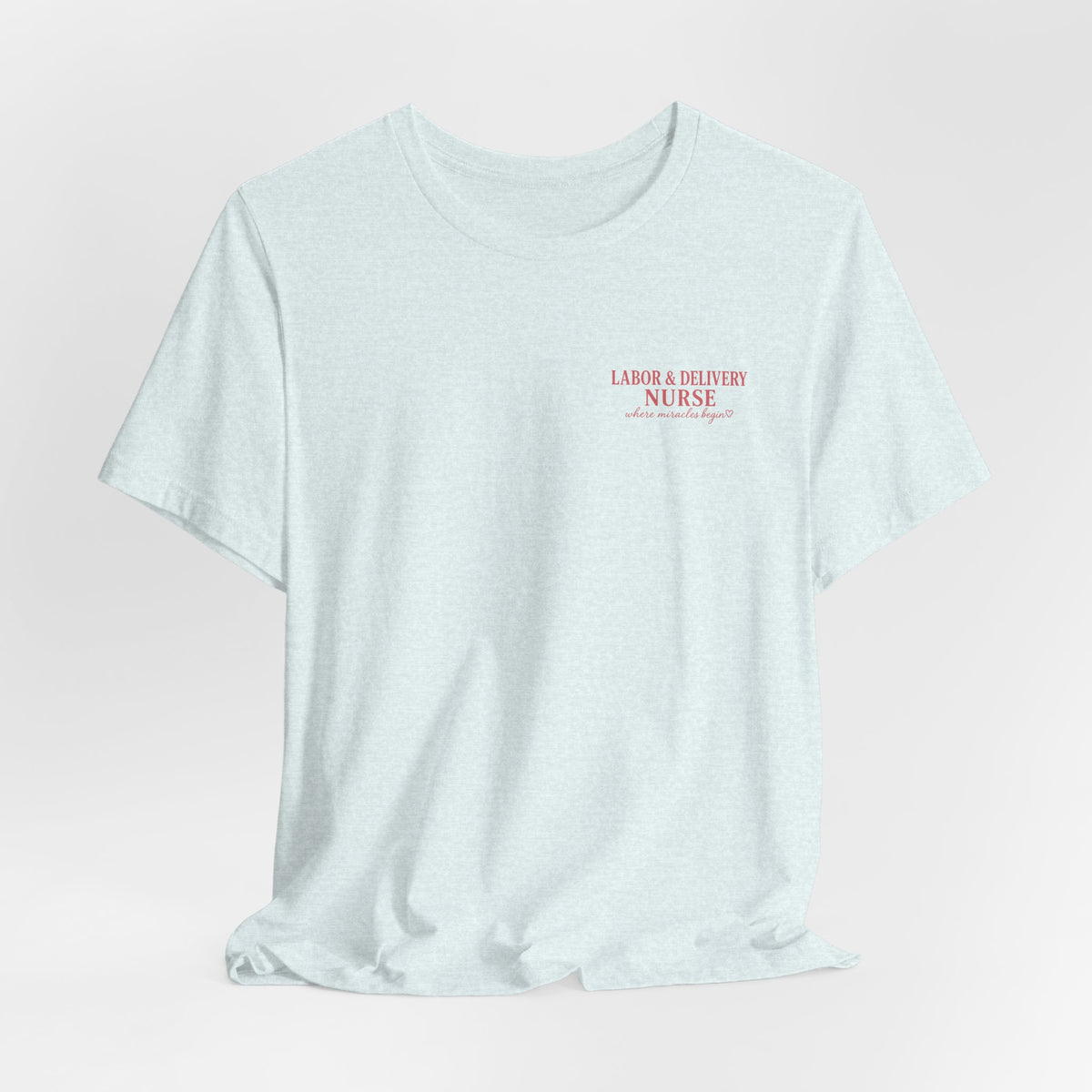 Labor & Delivery Nurse Tee — Floral “Where Miracles Begin” Short Sleeve Shirt