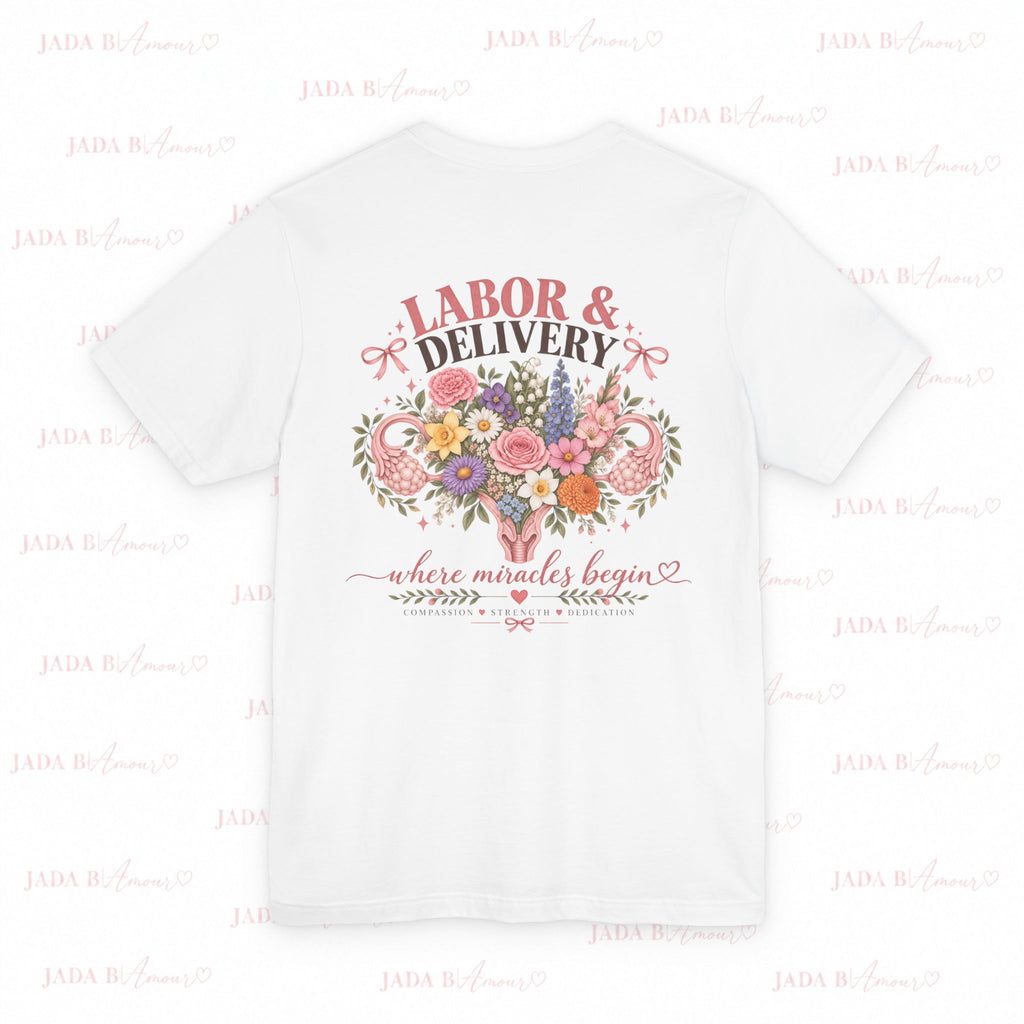 Labor & Delivery Nurse Tee — Floral “Where Miracles Begin” Short Sleeve Shirt