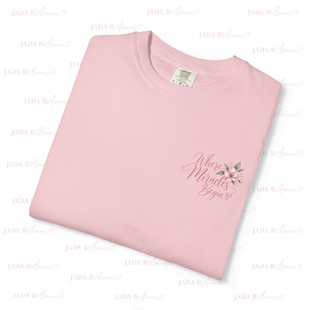 Where Miracles Begin Comfort Colors® Tee