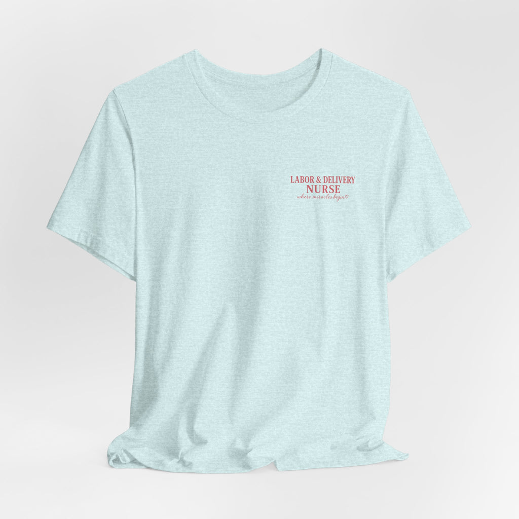 Labor & Delivery Nurse Tee — Floral “Where Miracles Begin” Short Sleeve Shirt