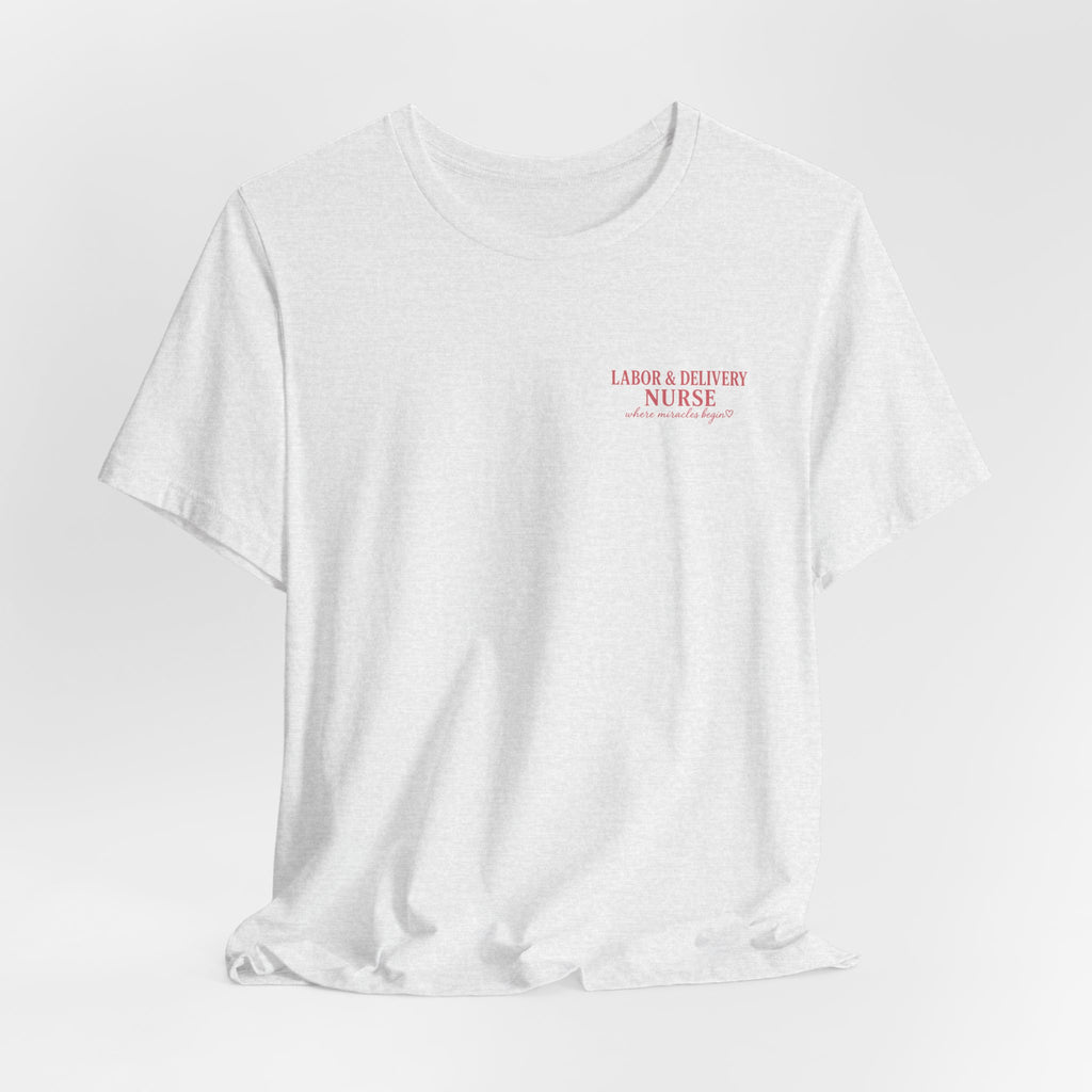 Labor & Delivery Nurse Tee — Floral “Where Miracles Begin” Short Sleeve Shirt