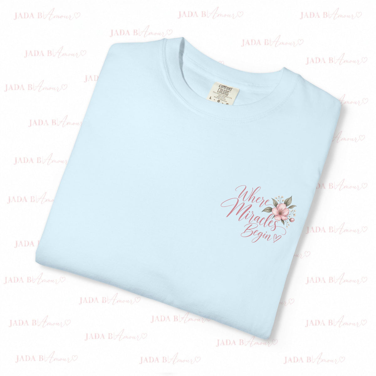 Where Miracles Begin Comfort Colors® Tee